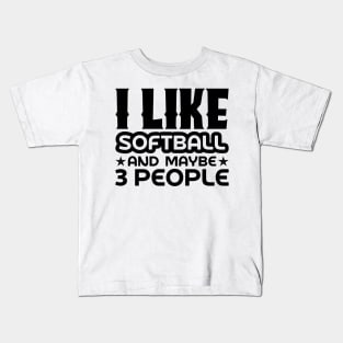 I like softball and maybe 3 people Kids T-Shirt